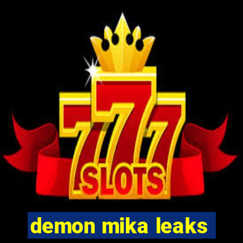 demon mika leaks